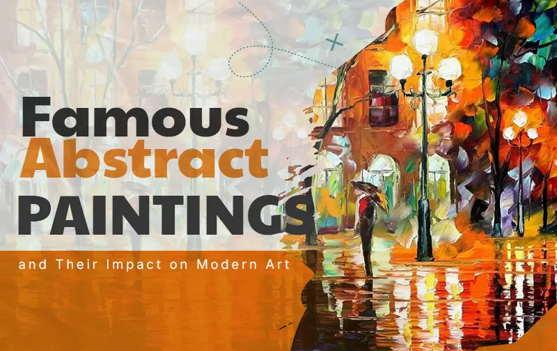 Famous Abstract Paintings and Their Impact on Modern Art